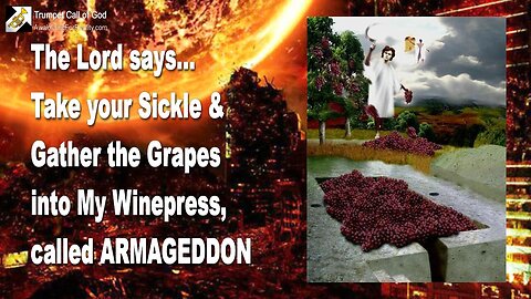 Nov 2, 2005 🎺 Armageddon... Son, take your Sickle and gather the Grapes into My Wine Press