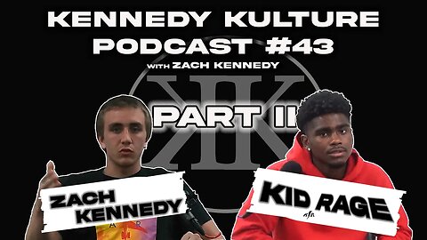 The Kennedy Kulture Podcast #43 - Kid Rage Pt.2