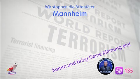 #135: Mannheim: Stoppen wir die politischen Attentäter!