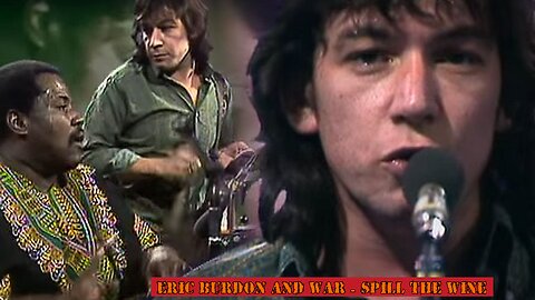 Eric Burdon & WAR - Spill the Wine