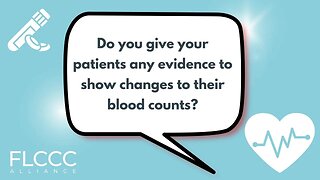 Do you give your patients any evidence to show changes to their blood counts?