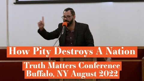 How Pity Destroys A Nation | Truth Matters Conference