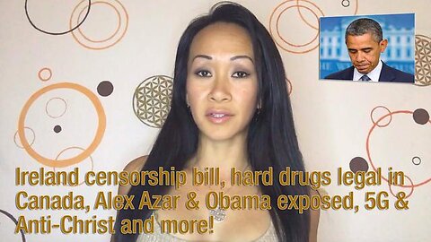 Ireland censorship bill, hard drugs legal in Canada, Alex Azar & Obama exposed, 5G & Anti-Christ