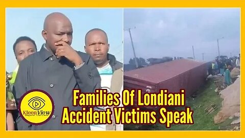 Families Of Londiani Accident Victims Speak.