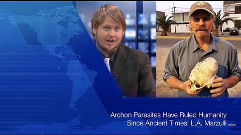 From the Archives: Archon Parasites Have Ruled Humanity Since Ancient Times! L.A. Marzulli, 1 May 16