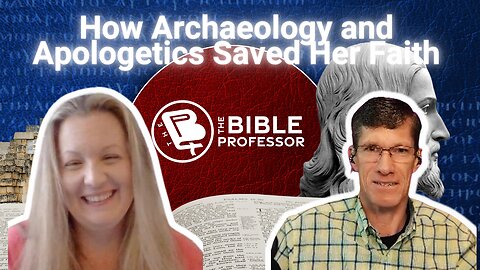 How Archaeology and Apologetics Saved Her Faith