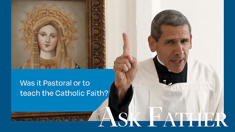 What Are We to Think of Vatican II? | Ask Father with Fr. Michael Rodríguez