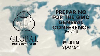 Preparing For The GMC General Conference (Part 1)
