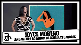 Joyce Moreno | Carreira e o novo álbum Brasileiras Canções | Pitadas do Sal