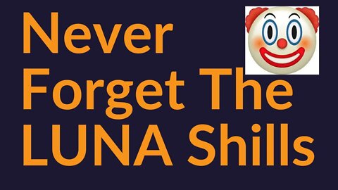 Never Forget The LUNA Shills (Crypto Pump and Dumps)