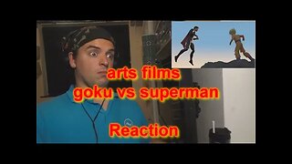 Reaction arts films goku vs superman