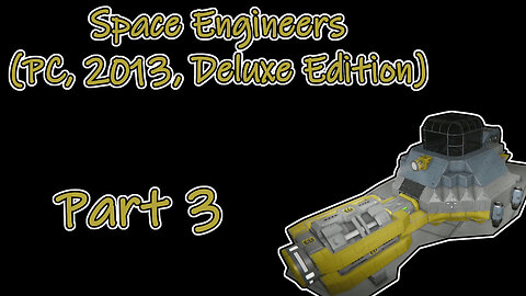 Space Engineers (PC, 2013, Deluxe Edition) Longplay - Scenario El Dorado Part 3