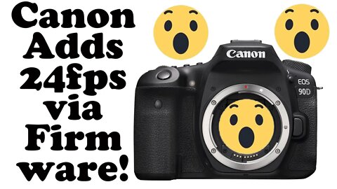 Canon Adds 24fps via Firmware!