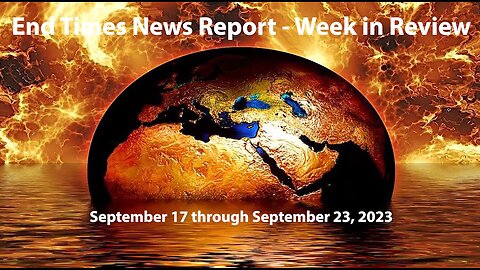 Jesus 24/7 Episode #194: End Times News Report - Week in Review 9/17 to 9/23/23
