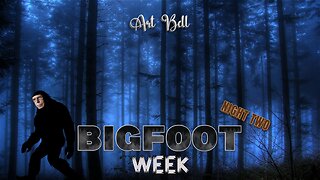 Art Bell - Bigfoot Week: Night Two