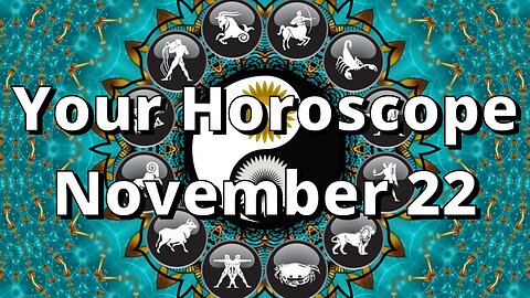 November 22 Horoscope