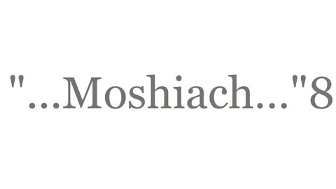 "...Moshiach...Yeshua..."8--The Good News 2
