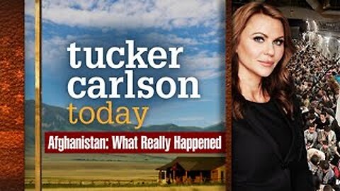 Afghanistan: What Really Happened | Tucker Carlson Today (Full episode)