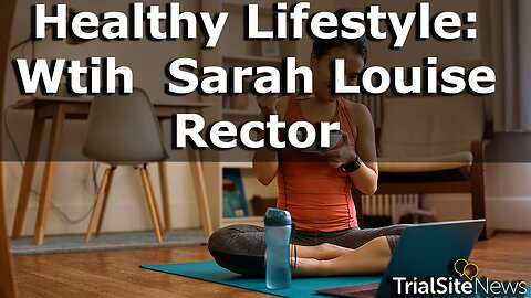 Healthy Lifestyle: with international fitness trainer Sarah Louise Rector