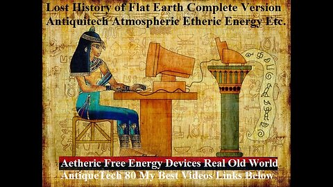 Aetheric Free Energy Devices Old World AntiqueTech 80 My Best Videos Link Below