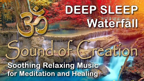 🎧 Sound Of Creation • Deep Sleep (78) • Falls • Soothing Relaxing Music for Meditation and Healing