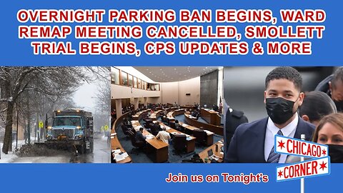 Overnight Parking Ban Begins, Ward Remap Cancelled, Smollett Trial Begins, CPS Updates & More