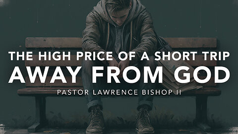 04-16-23| Pastor Lawrence Bishop II - The High Price of a Short Trip Away from God