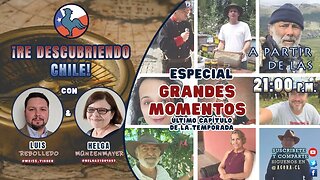 Programa Especial - Grandes Momentos de la Temporada - "Re Descubriendo Chile" Ep.34