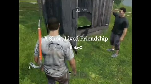 A Short Lived Friendship In DayZ