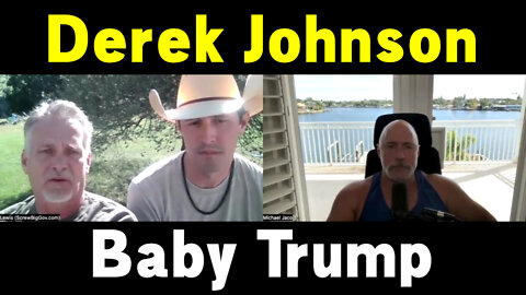 Derek Johnson with Michael Jaco HUGE Intel ~ Baby Trump!