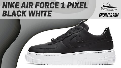 Nike Air Force 1 Pixel Black White (W) - CK6649-001 - @SneakersADM