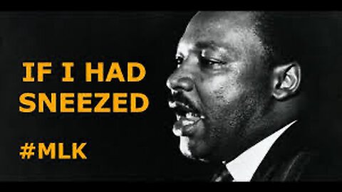 Dr. Martin Luther King jr. - If I Had Sneezed