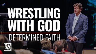 Determined Faith [Wrestling with God]