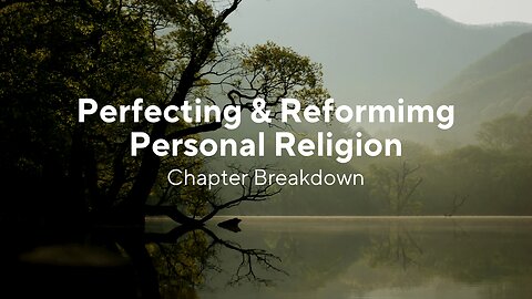 Perfecting & Reforming Personal Religion Ch.19 Breakdown: Breakaway