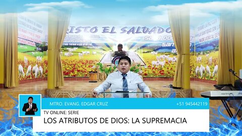 LOS ATRIBUTOS DE DIOS: 04 - LA SUPREMACIA - EDGAR CRUZ MINISTRIES