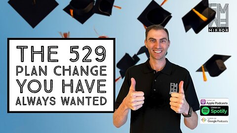 The 529 Plan Change You Have Always Wanted | The Financial Mirror