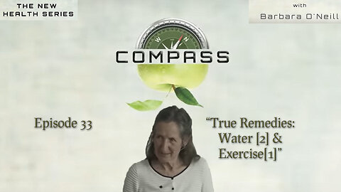 COMPASS - 33 True Remedies: Water[2] & Exercise[1] by Barbara O'Neill