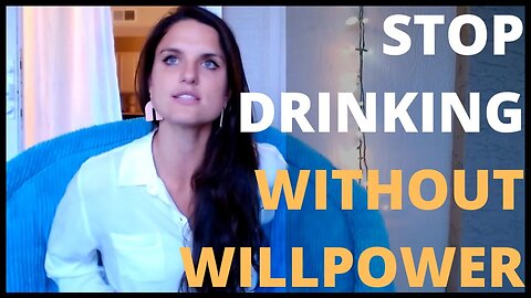 how to: Stop Drinking Without Willpower (4 REASONS Why I Quit COLD Turkey and DO NOT MISS IT)