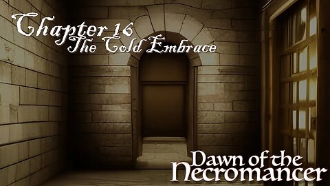 Dawn of the Necromancer Ch 16: The Cold Embrace