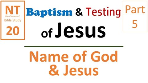 NT Bible Study 20: Name of God & Jesus (Baptism & Testing part 5)