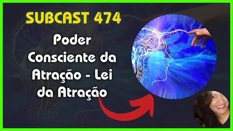 SUBCAST 474 - O Poder e Entendimento da Atração - Lei da Atração + Ativação Grabovoi #leidaatração