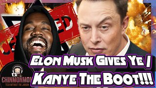 Elon Musk Gives Ye / Kanye The Boot!!!