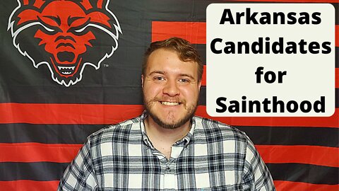 Arkansas Candidates for Sainthood