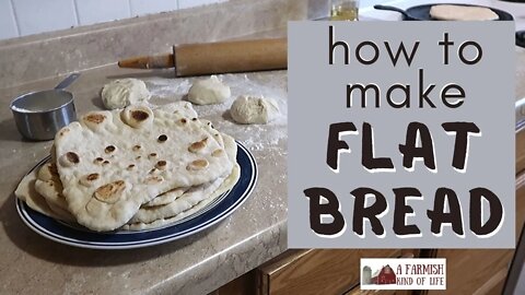 How to Make Flatbread | No Yeast Recipe | A Farmish Kind of Life