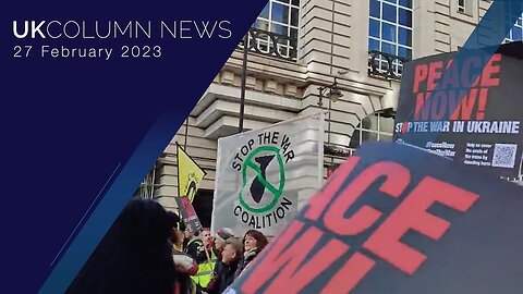 UK Column News - 27th February 2023