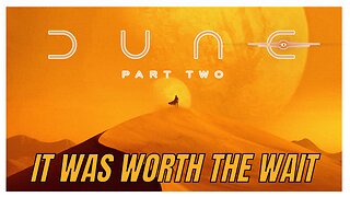 dune part 2 worth the wait ?