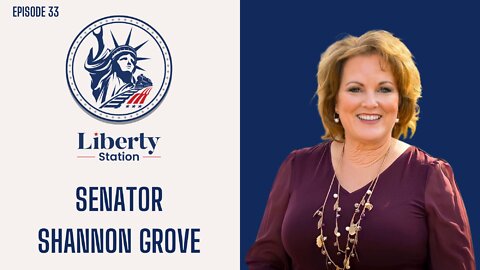 Senator Shannon Grove - Liberty Station Ep 33