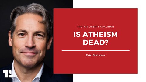 Eric Metaxas: Is Atheism Dead?