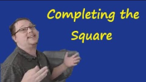 Completing the Square: Math CAN Be Easy!!