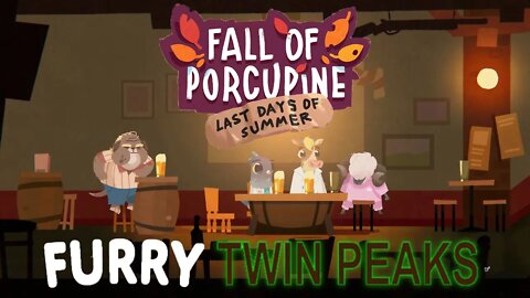 Fall of Porcupine - A Furry Twin Peaks?